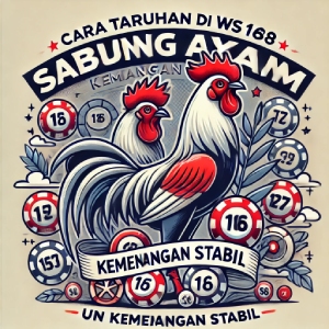 Cara Taruhan di WS168 Sabung Ayam untuk Kemenangan Stabil